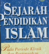 Cover Sejarah pendidikan islam :  Pada periode klasik dan pertengahan / Prof. Dr. H. Abuddin Nata, M.A.(Ed.)