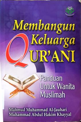 Cover Membangun keluarga Qur'ani :  Panduan untuk wanita Muslimah / Mahmud Muhammad Al-Jauhari, Muhammad abdul hakim Khayyal