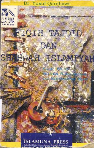Cover Fiqih Tajdid dan shahwah islamiyah :  Kajian kritis tentang reaktualisasi dan kebangkitan Islam / Dr. Yusuf Qardhawi; Penerjemah, Nabhani Idris