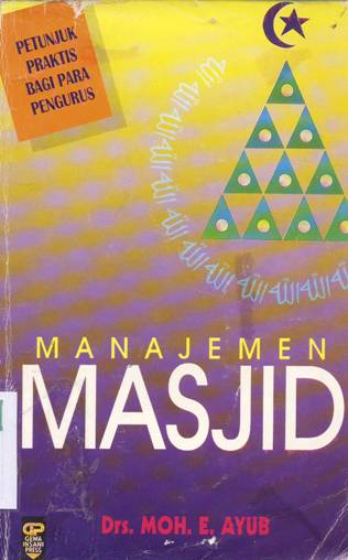 Cover Manajemen Masjid :  Petunjuk Praktis Bagi Pengurus / Mohammad E. Ayub; Penyunting, Dody mardanus