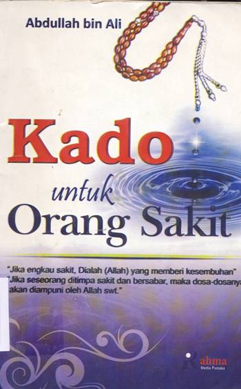 Cover Kado untuk orang sakit , / Abdullah bin Ali; penerjemah,Muhammad Burhan Asy'ari;editor, Laili Arif Jamal.