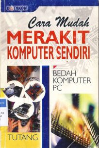 Cover Cara Mudah merakit komputer sendiri / Tutang