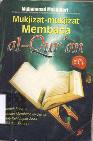Cover Mukjizat-mukjizat membaca al-quran :  Membedah sisi - sisi keutamaan membaca al-qur'an terhadap kehidupan anda di dunia dan akhirat / Muhammad Makhdlori