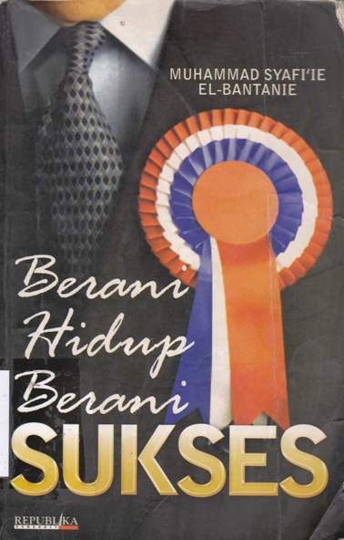 Cover Berani hidup berani sukses / Muhammad Syafi'i Al-Bantanie