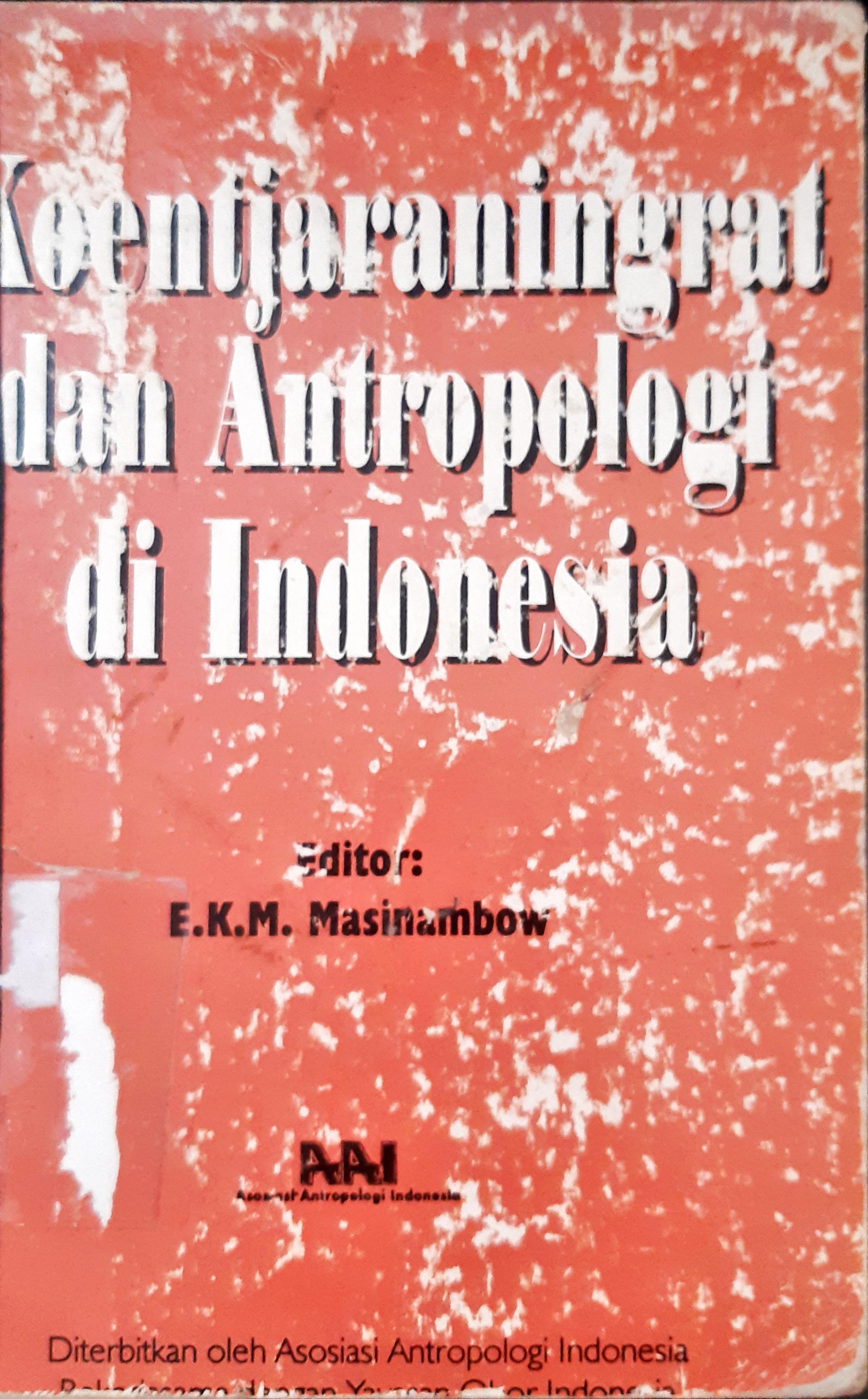 Cover Koentjaraningrat dan Antropologi di Indonesia / Editor E.K.M. Masinambow