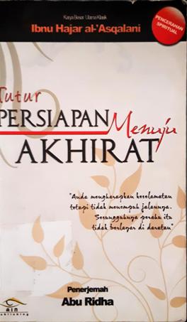 Cover Tutur persiapan menuju akhirat, / Ibnu Hajar Al-'Asqalani ; Penerjemah, Abu Ridha