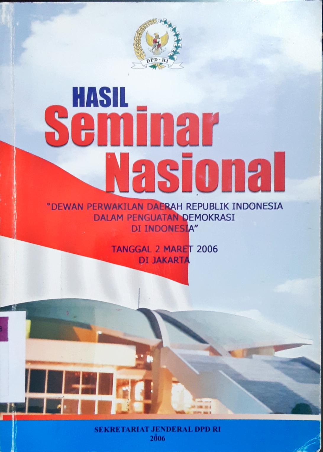 Cover Hasil seminar nasional Dewan Perwakilan Daerah Republik Indonesia dalam penguatan Demokrasi di indonesia tanggal 2 maret 2006 / DPD RI