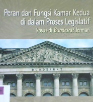 Cover Peran dan fungsi kamar kedua didalam proses legislatif :  Kasus di budesrat Jerman / Editor, David Narrison Smith, Nur Rachmi