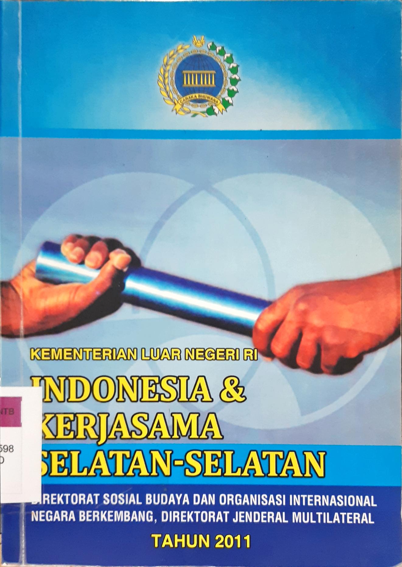 Cover Indonesia dan kerjasama selatan-selatan :  direktorat sosial budaya dan organisasi internasional negara berkembang, direktorat jenderal multilateral / Kementrian Luar Negeri
