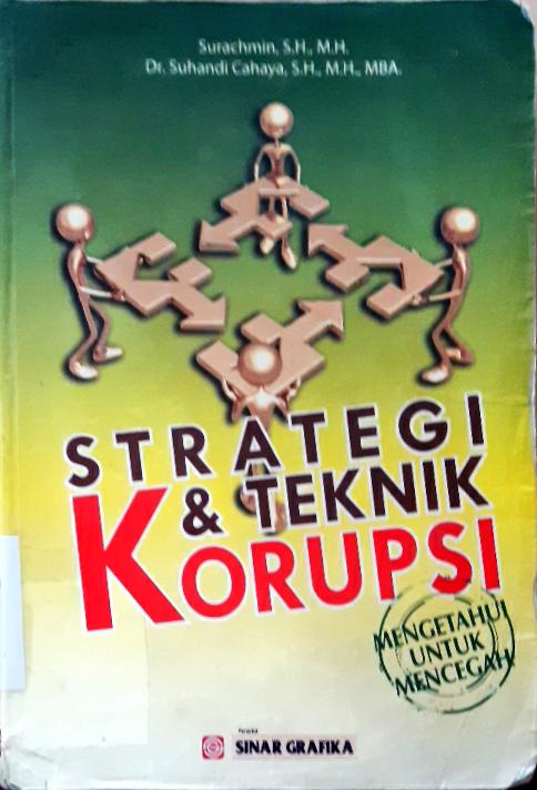 Cover Strategi & Teknik Korupsi :  Mengetahui Untuk Mencegah / Surachman, SH., MH., Dr. Suhandi Cahaya, SH., MH., MBA.