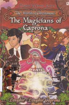 Cover The worlds of chrestomanci the magicians of caprona :  penyihir-penyihir caprona / Diana Wynne Jones.