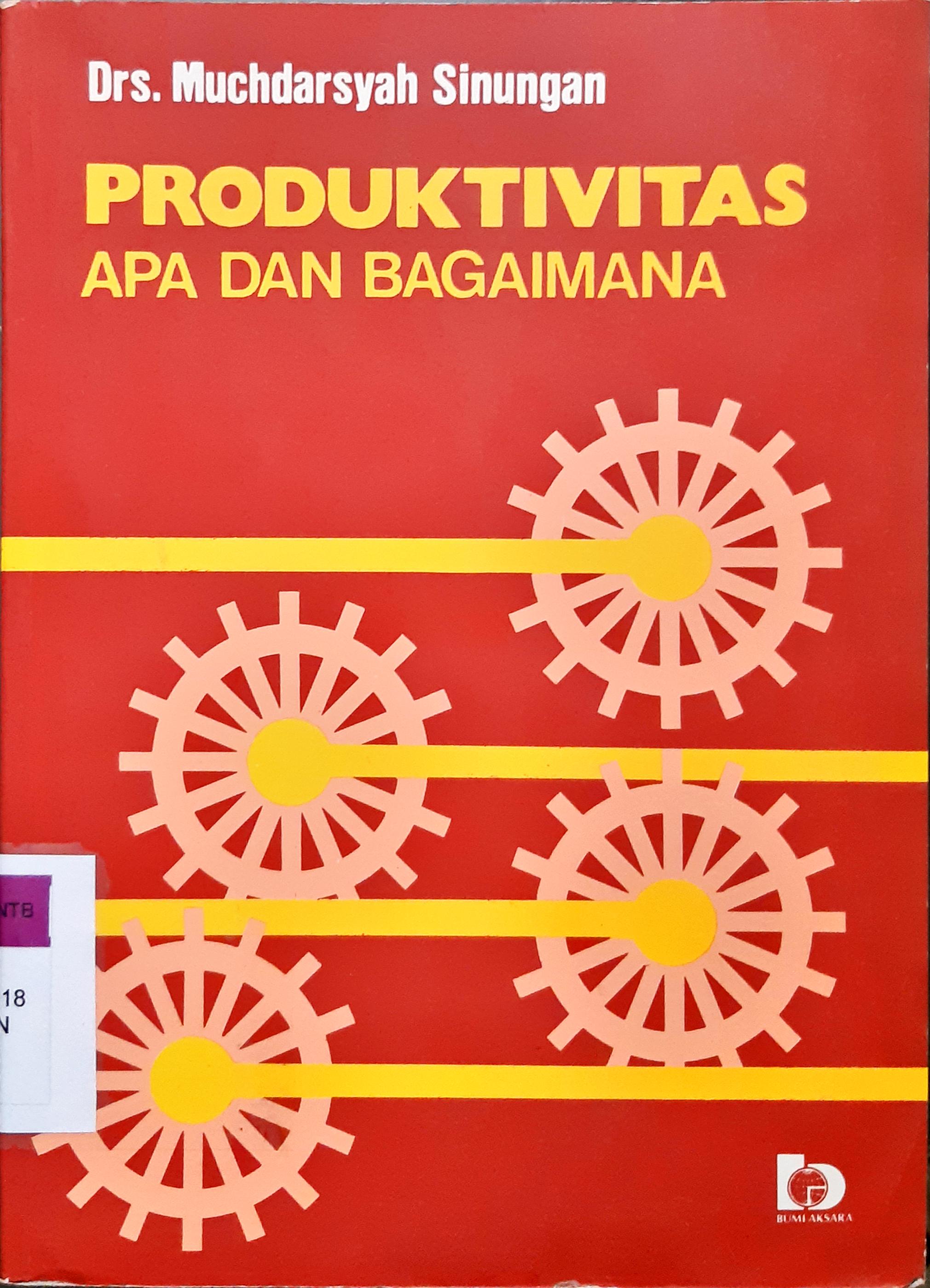 Cover Produktivitas apa dan bagaimana / Drs. Muchdarsyah Sinungan