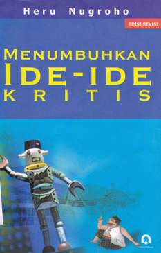 Cover Menumbuhkan ide-ide kritis / Heri nugroho; Penyunting, Asmawi