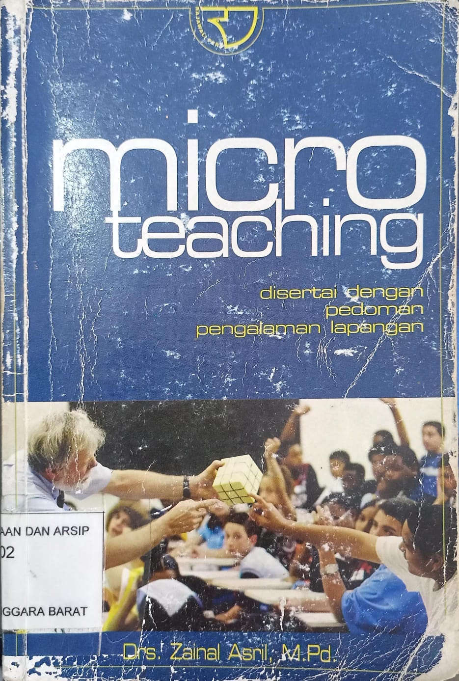 Cover Micro Teaching :  Disertai dengan pedoman pengalaman lapangan / Drs. Zainal Asril, M.Pd.
