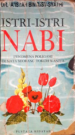 Cover Istri-istri Nabi :  Fenomena poligami di mata seorang tokoh wanita / Dr. Aisyah Bintusy-Syathi; Penerjemah, Abdullah Zaki Sekaf. --