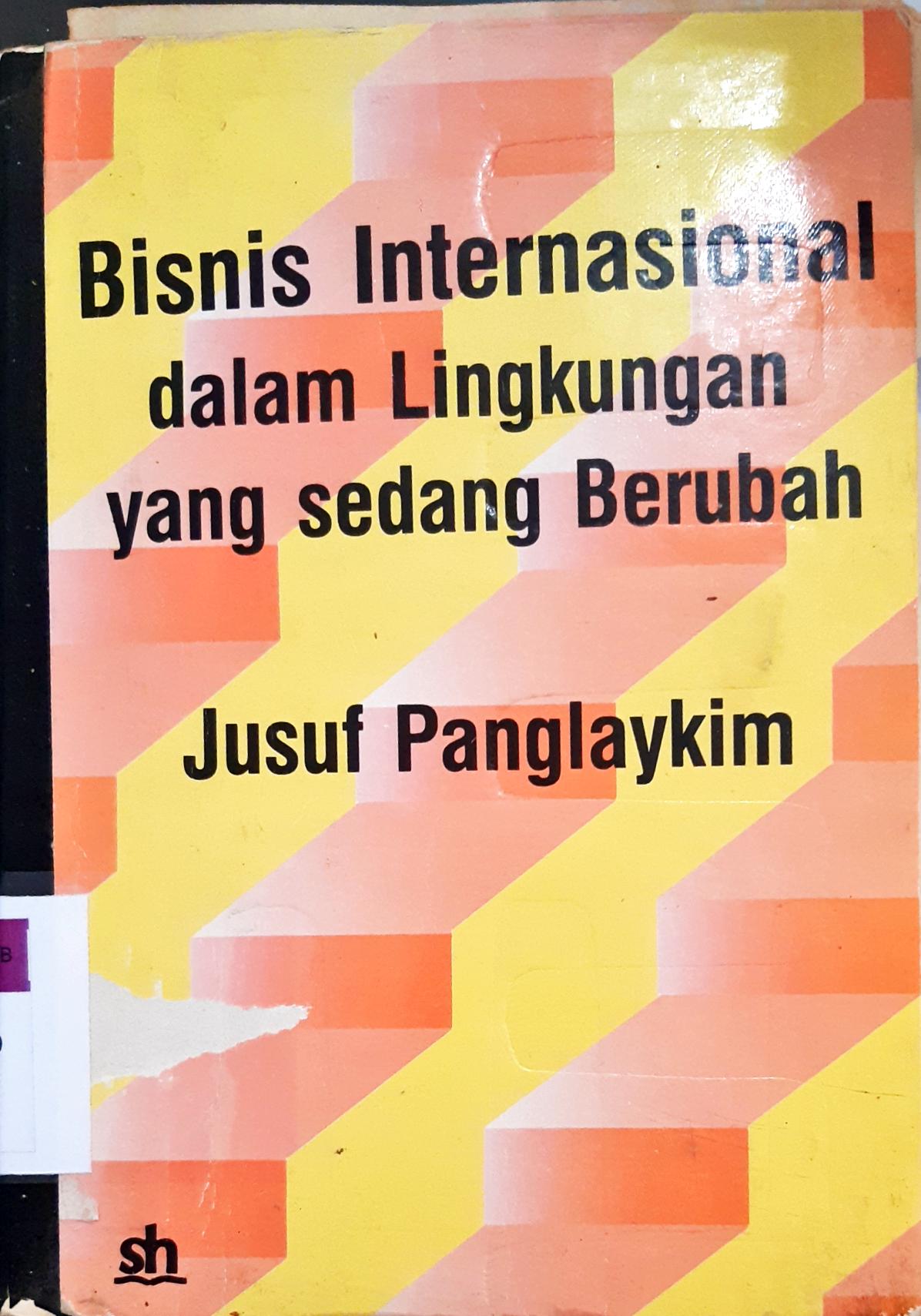 Cover Bisnis Internasional dalam lingkungan yang sedang berubah / Jusuf Panglaykim