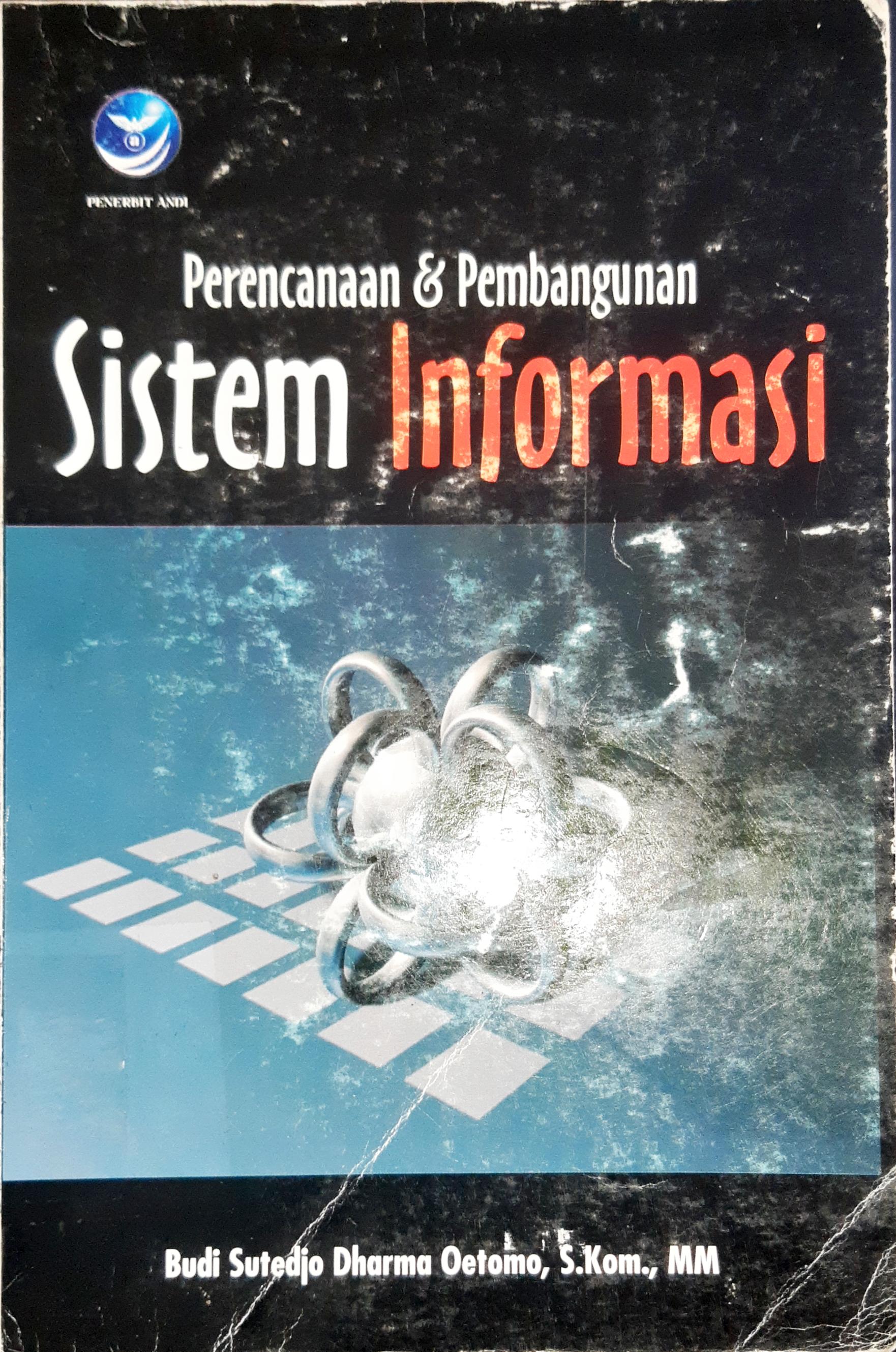 Cover Perencanaan dan pembangunan sistem informasi / Budi Sutedjo Dhama Oetomo, S. Kom., MM