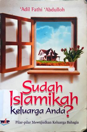 Cover Sudah Islamikah keluraga anda / Adil Fathi Abdullah;Penerjemah,Abu Hudzaifah; editor, Muhammada Izuddin