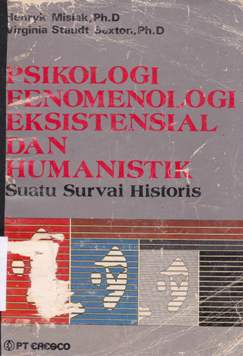 Cover Psikologi fenomenologi, eksistensial dan humanistik :  Suatu survei historis / Henryk Misiak, Ph.D., Virginia Staudt Sexton, Ph.D.