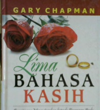 Cover Lima bahasa kasih :  Bagaimana mengutarakan kepada pasangan anda kesungguhan hati anda yang paling dalam / Gary Chapman