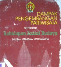 Cover Dampak perkembangan pariwisata terhadap kehidupan sosial budaya Daerah Istimewa Yogyakarta / Drs.Gatut Murniatmo...[et al.]