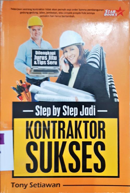 Cover Step By Step jadi kontraktor sukses / Tony Setiawan editor,Rose Kusumaningratri