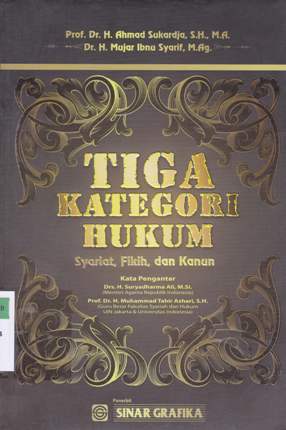 Cover Tiga kategori hukum :  Syariat,fikih, dan kanun / Prof. Dr. H. Ahmad Sukardja, SH., MA., Dr.H. Mujar Ibnu Syarif, M. Ag; Editor, Dr. Ahmad Tholabi Kharlie, Drs. Asep Syarifuddin Hidayat, Sh.,MH.
