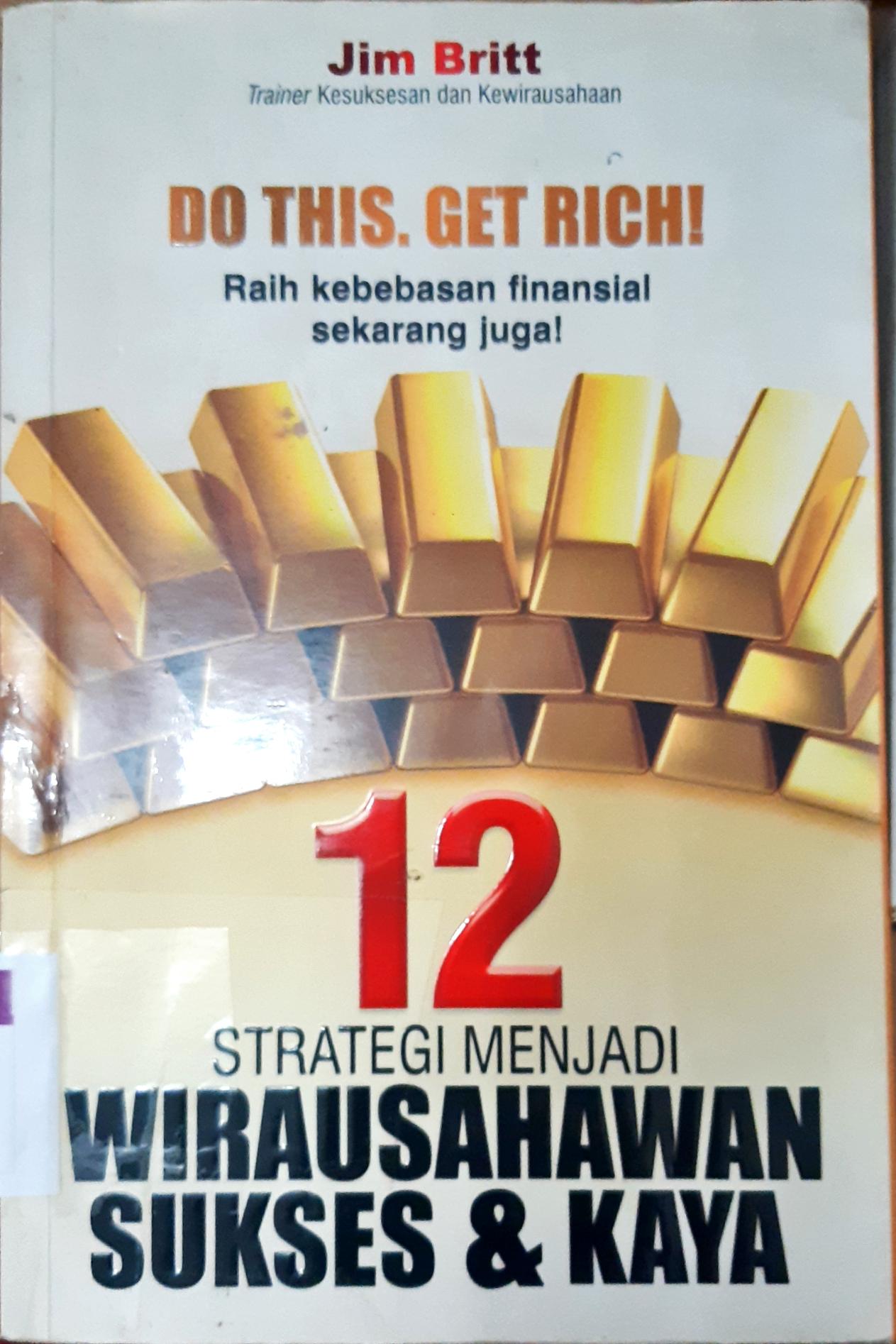 Cover Dua belas  strategi menjadi wirausahawan sukses dan kaya / Jim Britt