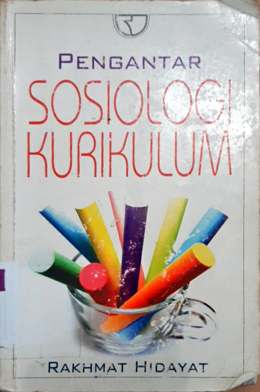 Cover Pengantar Sosiologi Kurikulum / Rakhmat Hidayat