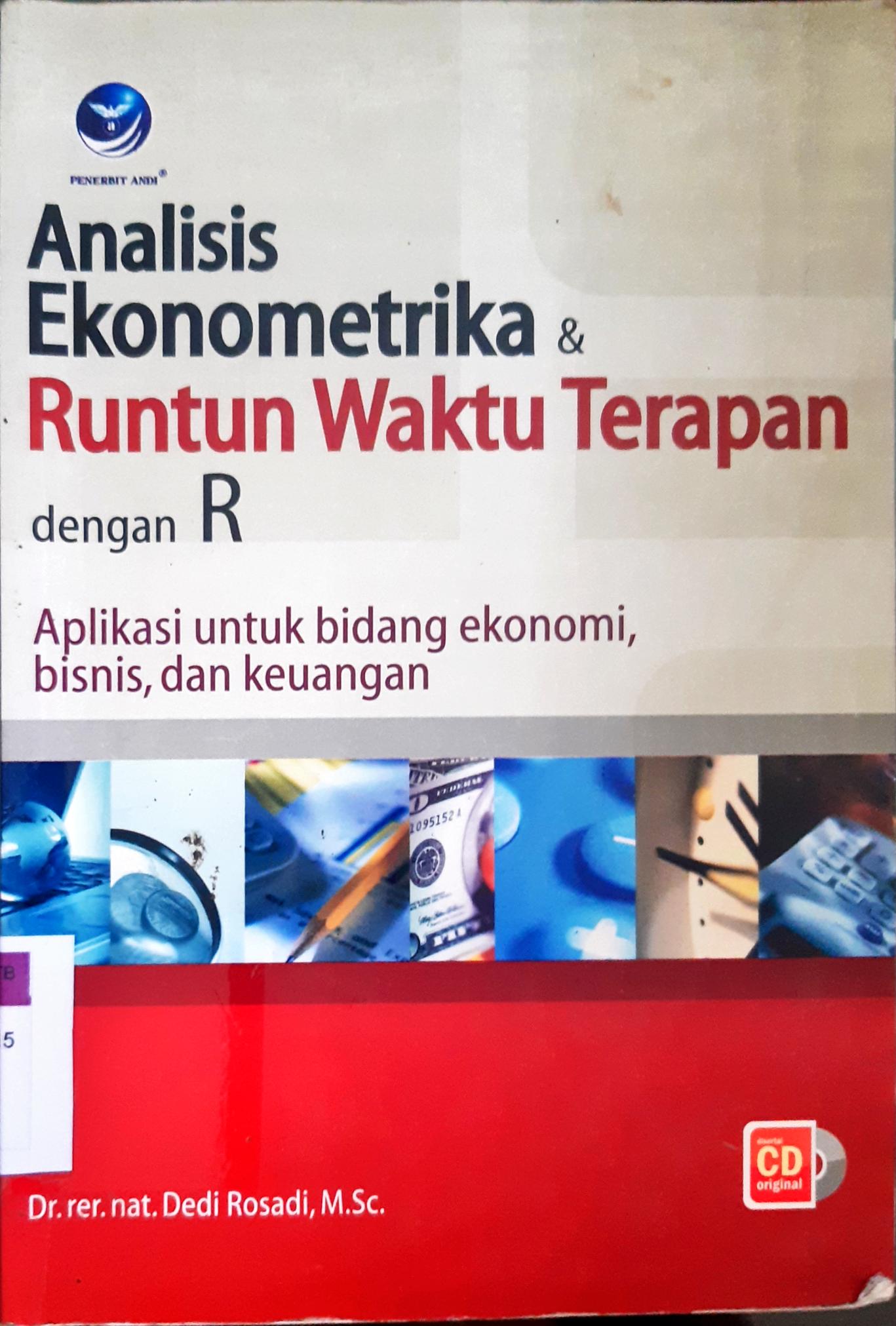 Cover Analisis Ekonometrika & Runtun Waktu Terapan dengan R :  Aplikasi untuk bidang ekonomi bisnis dan keuangan / Dr. Dedi  Rosadi