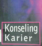Cover Konseling karier / Robert Nathan, Linda Hill : penerjemah, Helly Prajitno Soetjipto