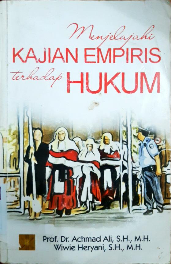 Cover Menjelajahi kajian empiris terhadap hukum / Prof. Dr. Achmad Ali, SH., MH., Dr. Wiwie Heryani, SH., MH.