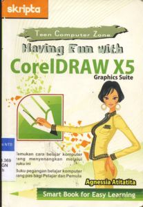 Cover HAVING FUN WITH CORELDRAW X5 / Agnessia Atitatita; Editor, Triasmana Wirasta