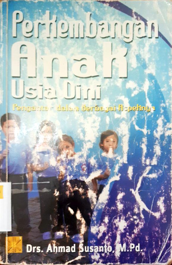 Cover Perkembangan Anak Usia Dini :  Pengantar dalam Berbagai Aspeknya / Ahmad susanto