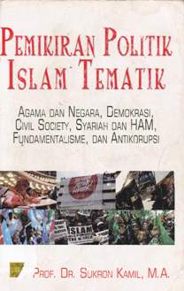 Cover Pemikiran politik Islam tematik :  Agama dan negara, demokrasi, civil society, syariah dan HAM, fundamentalisme dan atikorupsi / Prof. Dr. Sukron Kamil, MA.