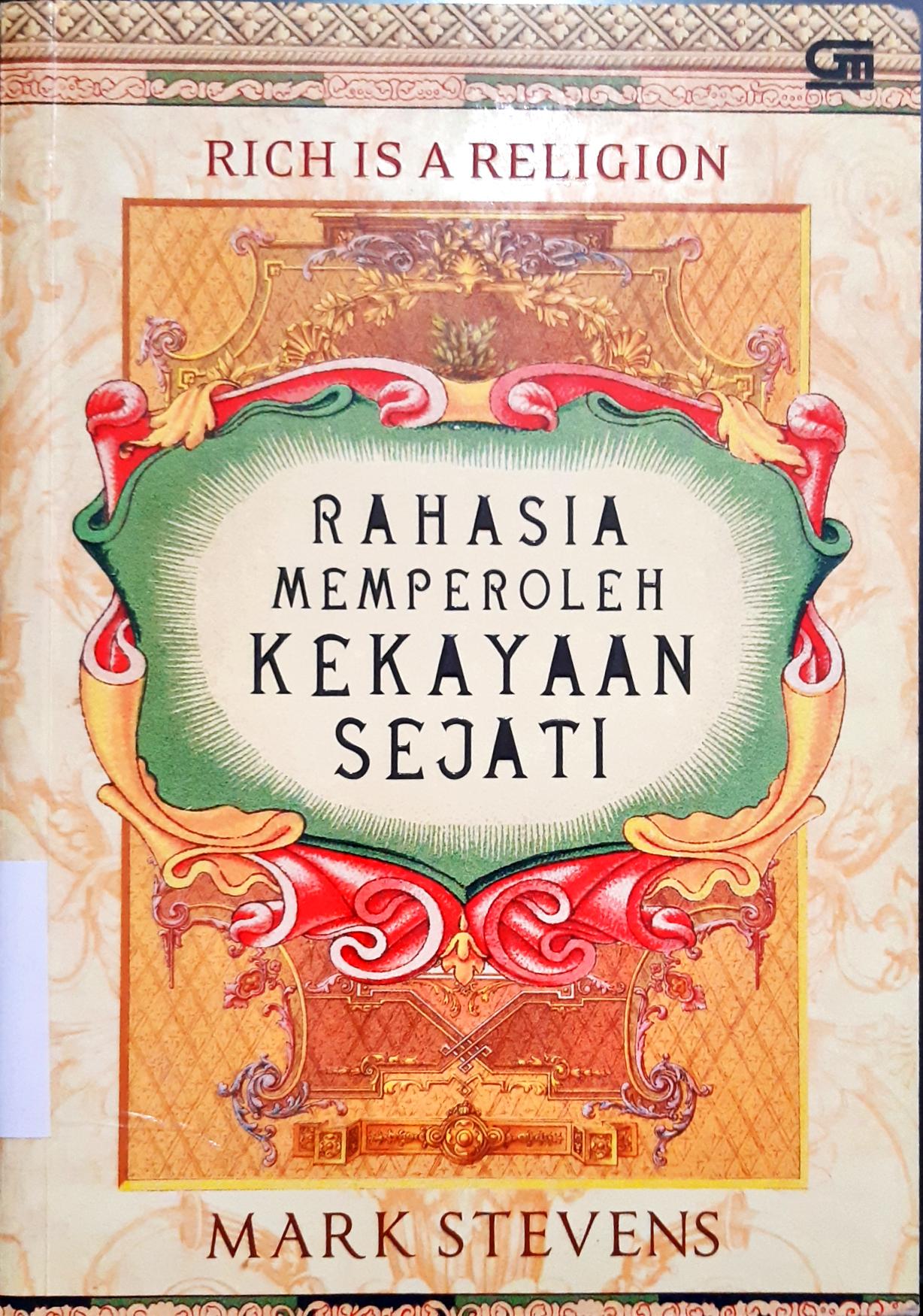 Cover Rich is A Religion :  Rahasia Memperoleh Kekayaan Sejati / Mark Stevens