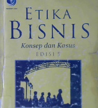 Cover Etika bisnis :  Konsep dan kasus / Velasquez, Manuel g; Penerjemah, Ana purwaningsih, kurnianto, Totok budisantoso; Editor, dwi prabantini