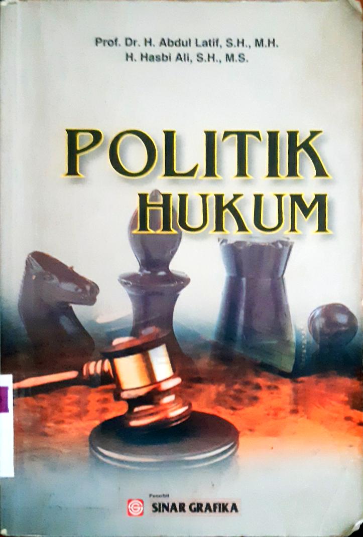 Cover Politik Hukum / Prof.Dr.Abdul Latif,SH,MH; H. Hasbi Ali, S.H., M.S