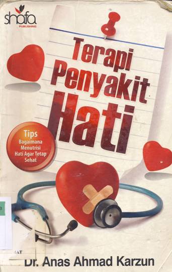 Cover Terapi penyakit hati :  Tips bagaimana menutrisi hati agar tetap sehat / Dr. Anas Ahmad Karzun