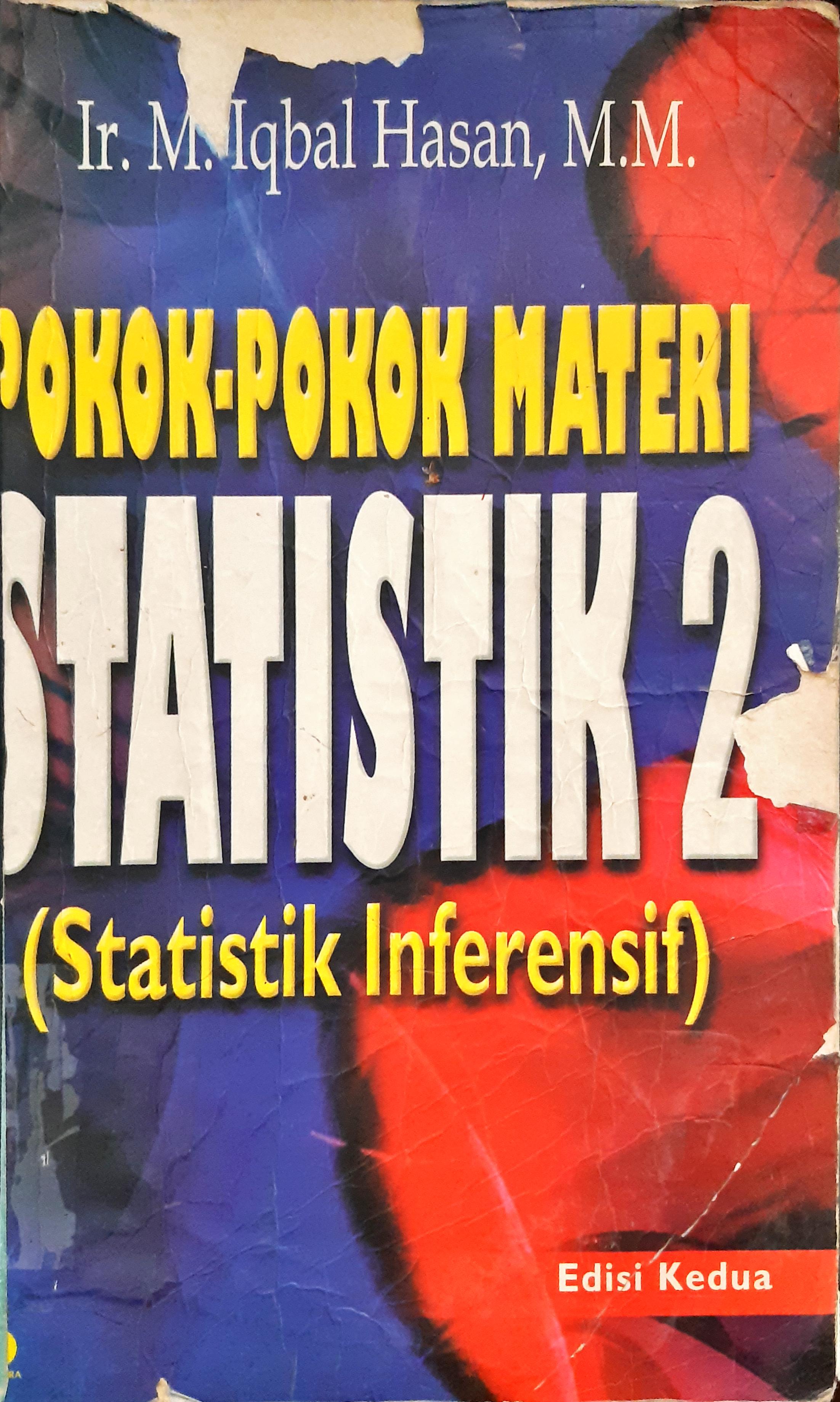 Cover statistik 2 :  Pokok-pokok materi / Ir. Iqbal Hasan, M.M