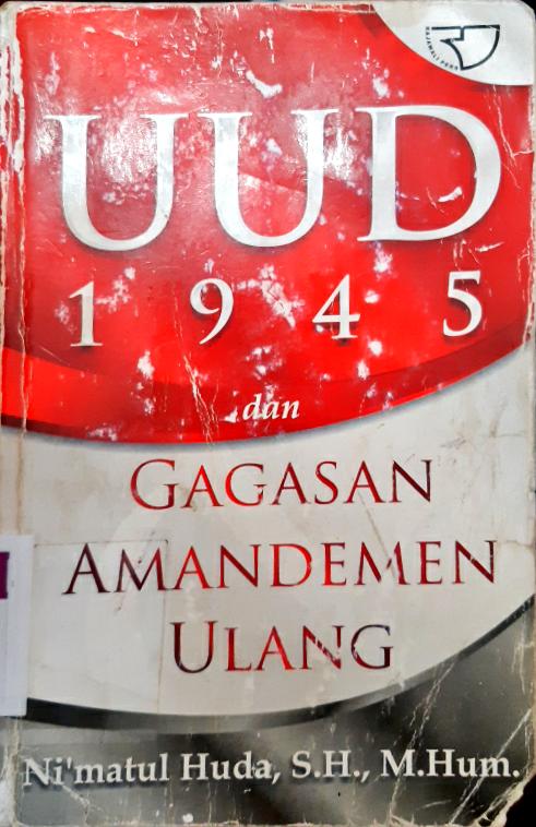 Cover UUD 1945 DAN GAGASAN AMANDEMEN ULANG / Ni' matu Huda, SH., M.Hum