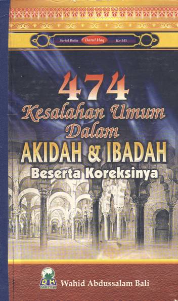 Cover Empat Ratus Tujuh Puluh Empat kesalahan umum dalam akidah dan ibadah beserta koreksinya / Wahid Abdussalam Bali; Penerjemah: Ahmad Syaikhu,S. Ag.