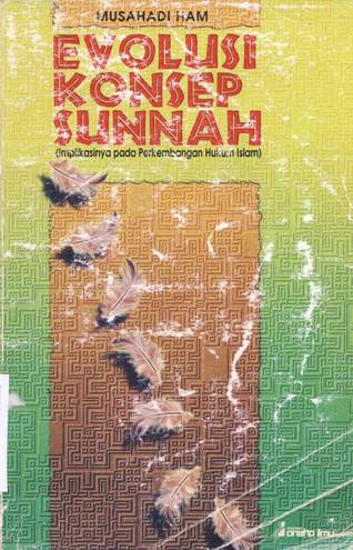 Cover Evolusi konsep sunnah :  (implikasi pada perkembangan hukum islam) / Musahadi Ham.