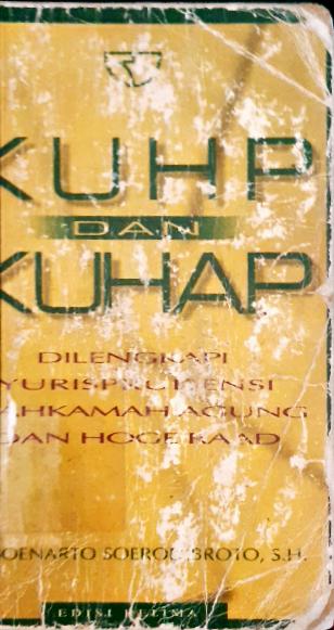 Cover KUHP dan KUHAP :  Dilengkapi yurisprudensi Mahkamah Agung dan hoge raad / R. Soenarto Soerodibroto, SH.