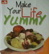Cover Make your life yummy :  Saatnya bekerja jadi koki mental untuk membuat racikan menyala dan hidup lebih menyenangkan : Pangkalan ide