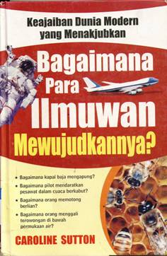 Cover Bagaimana Para Ilmuwan Mewujudkannya? / Caroline Sutton,