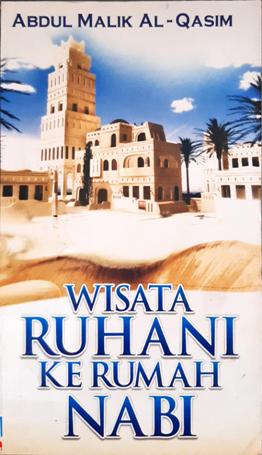 Cover Wisata Ruhani ke Rumah Nabi / Abdul Malik Al-Qasim