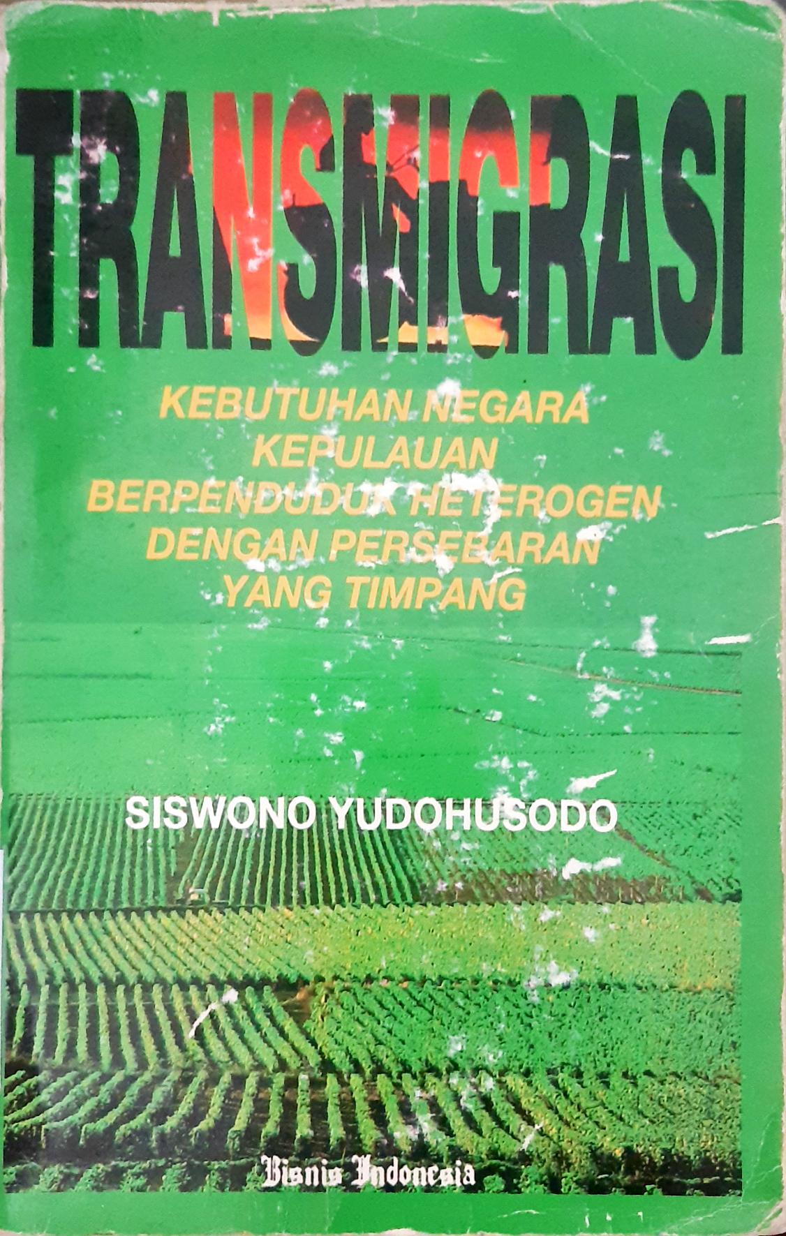 Cover Transmigrasi :  Kebutuhan Negara Kepulauan Berpenduduk Heterogen dengan Persebaran yang timpang
