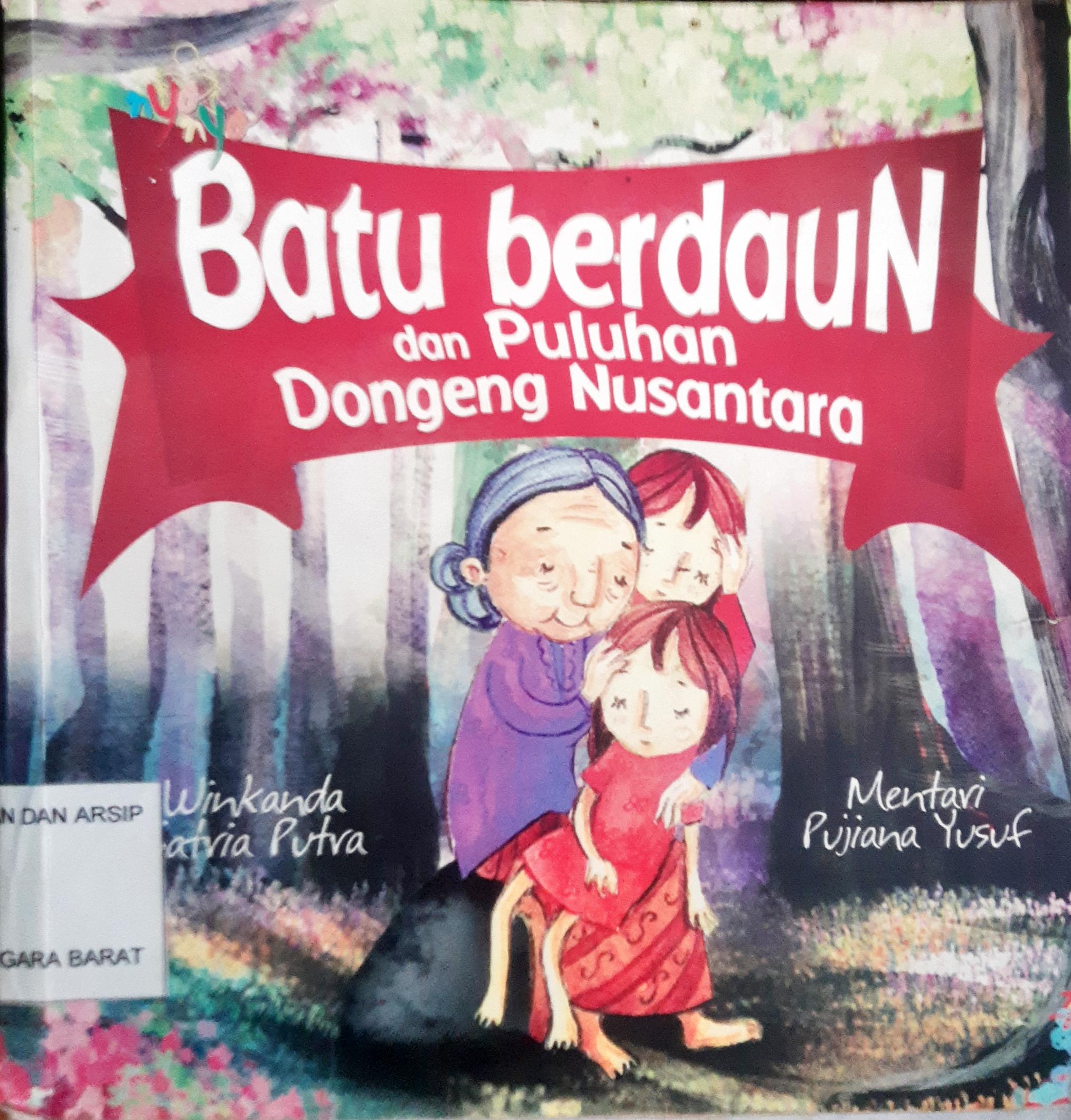 Cover Batu Berdaun dan Puluhan Dongeng dari Nusantara / Winkanda Satria Putra & Mentari Pujiana Yusuf