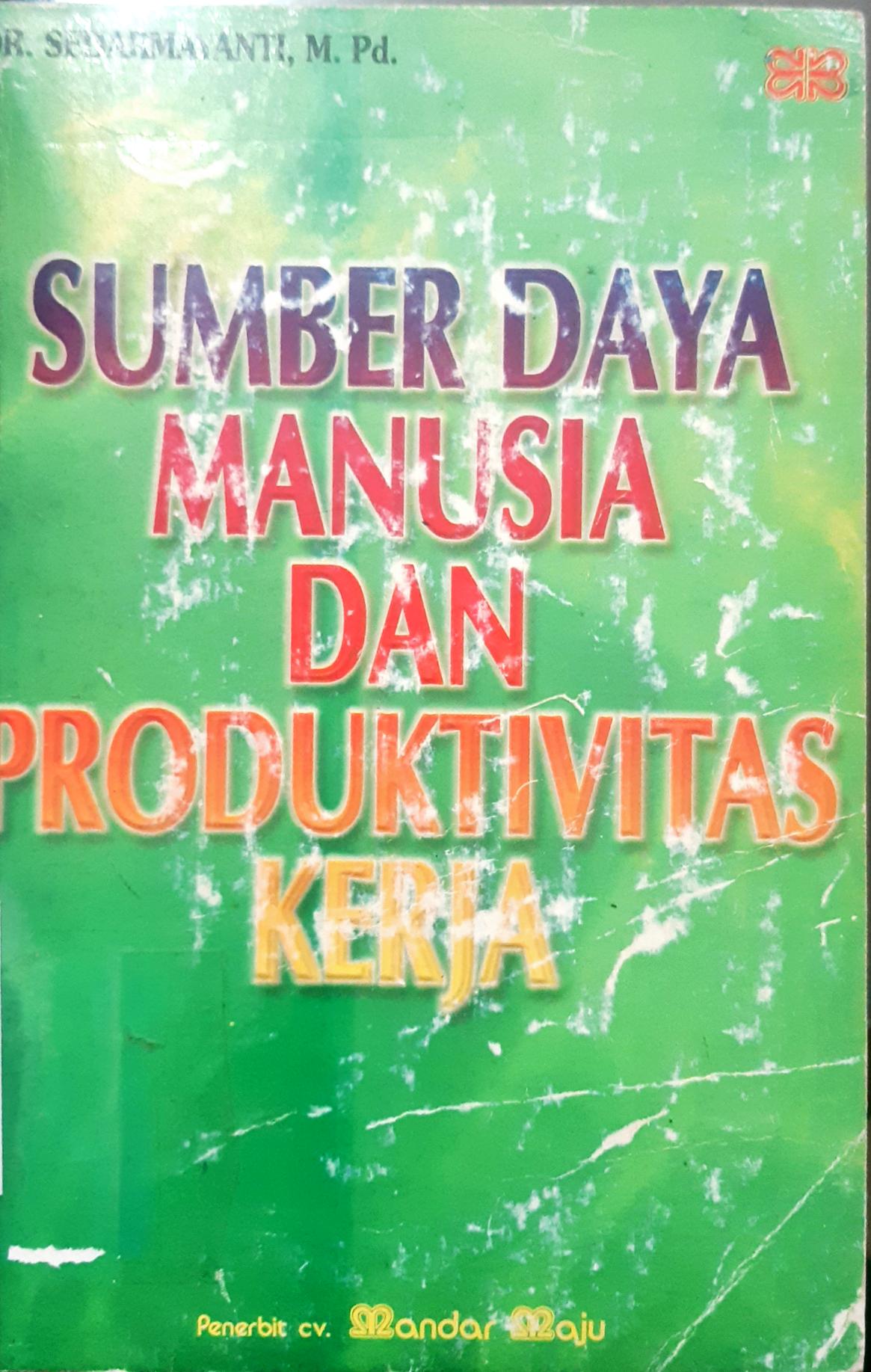 Cover Sumber daya manusia dan produktivitas kerja / DR.  Sedarmayanti, M.Pd